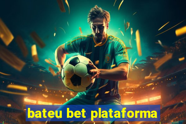 bateu bet plataforma