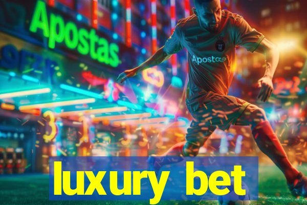 luxury bet