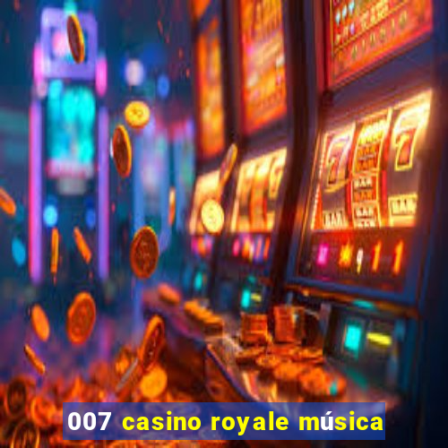 007 casino royale música