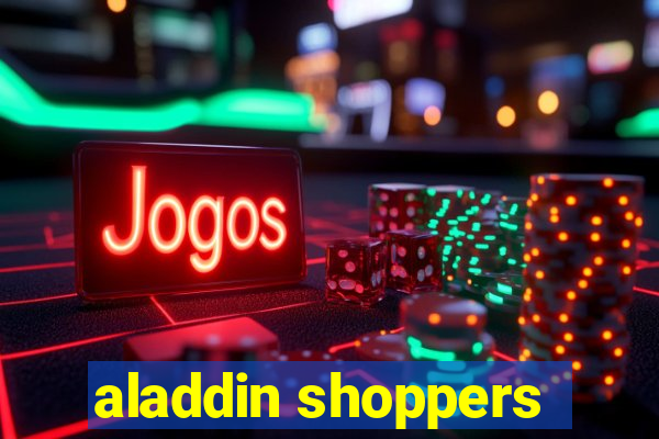 aladdin shoppers