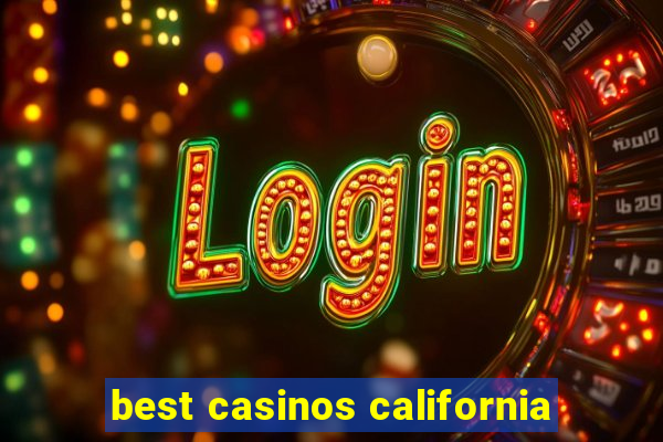 best casinos california