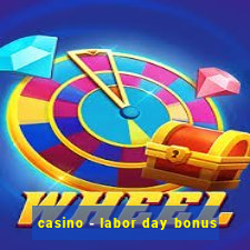 casino - labor day bonus