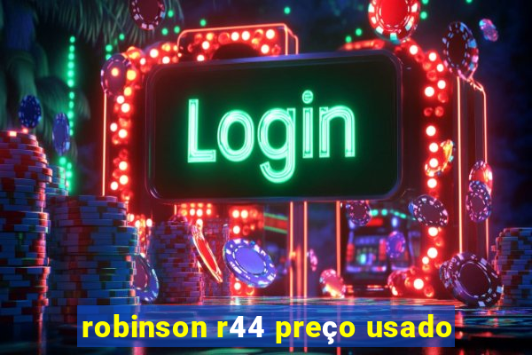 robinson r44 preço usado