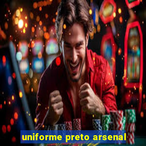 uniforme preto arsenal