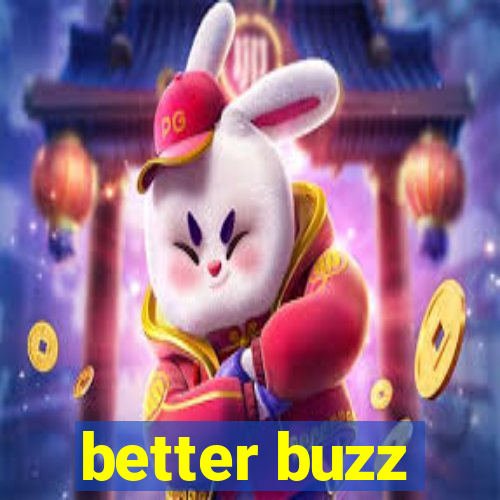 better buzz