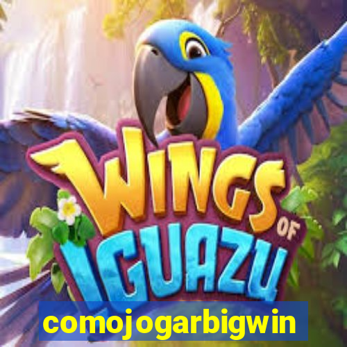 comojogarbigwin