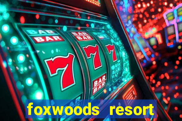 foxwoods resort casino casinos