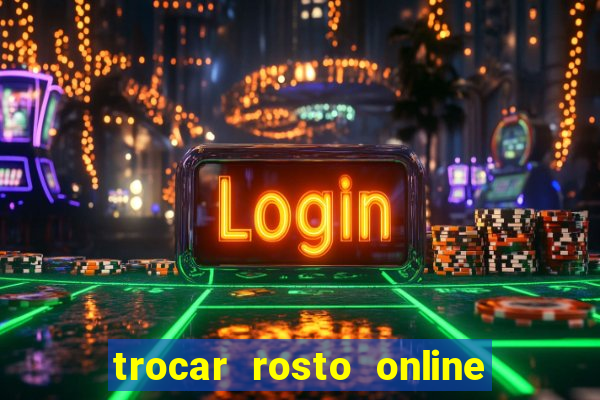 trocar rosto online grátis colocar rosto em vídeo online