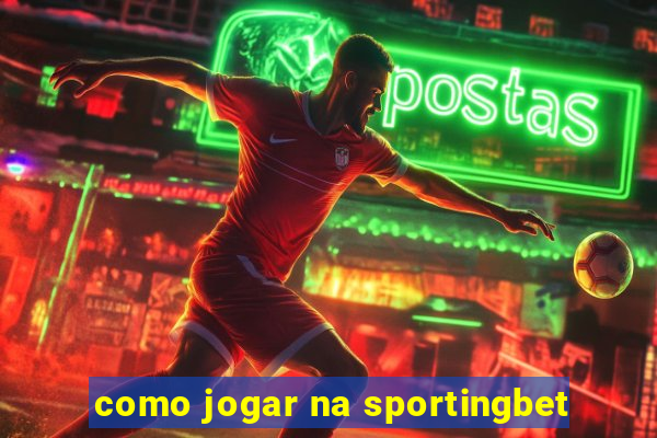 como jogar na sportingbet