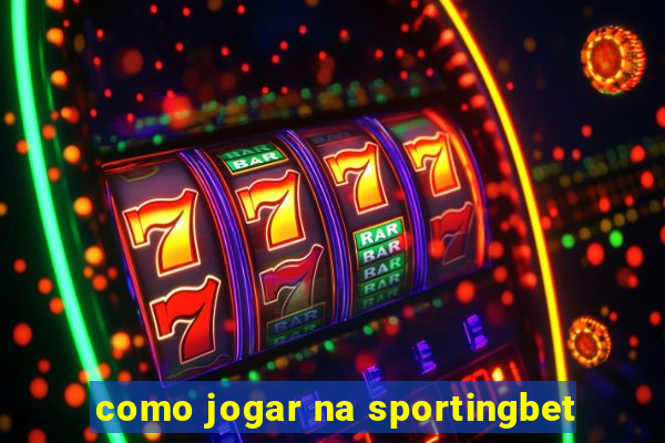 como jogar na sportingbet