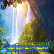 como jogar na sportingbet