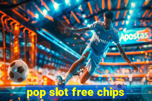 pop slot free chips