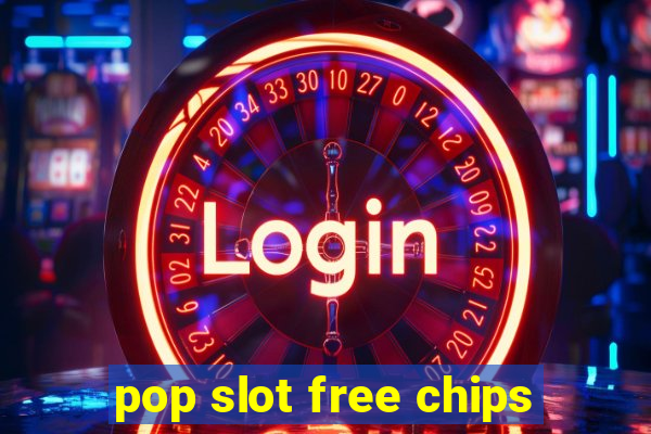 pop slot free chips