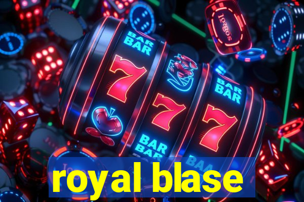 royal blase