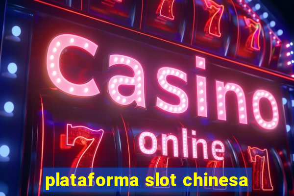 plataforma slot chinesa