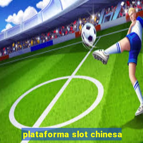 plataforma slot chinesa