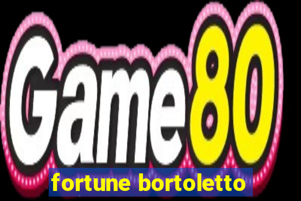 fortune bortoletto