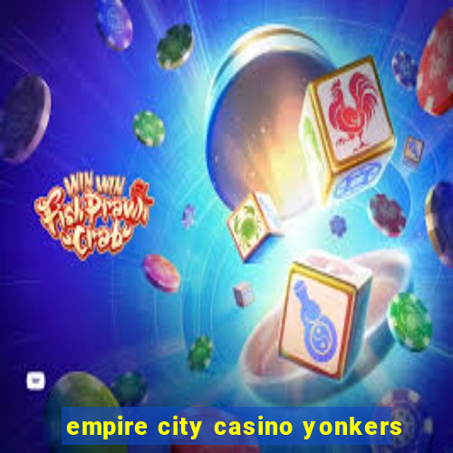 empire city casino yonkers