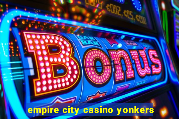 empire city casino yonkers