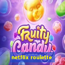 netflix roulette