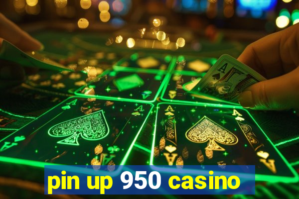 pin up 950 casino