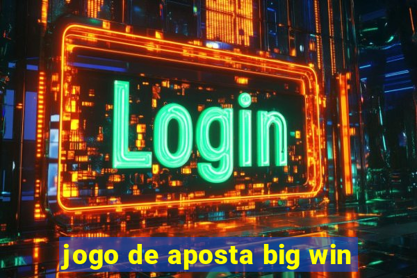 jogo de aposta big win