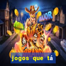 jogos que tá dando dinheiro