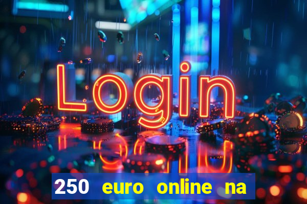 250 euro online na mga casino