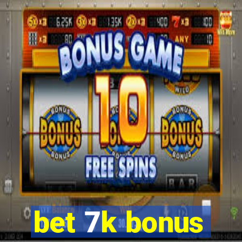 bet 7k bonus