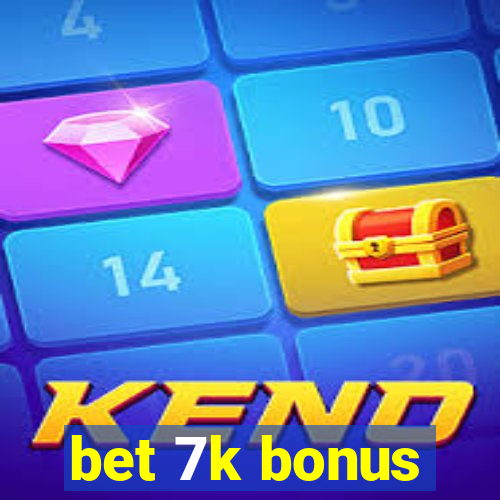 bet 7k bonus