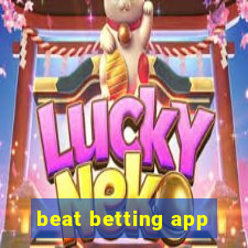 beat betting app