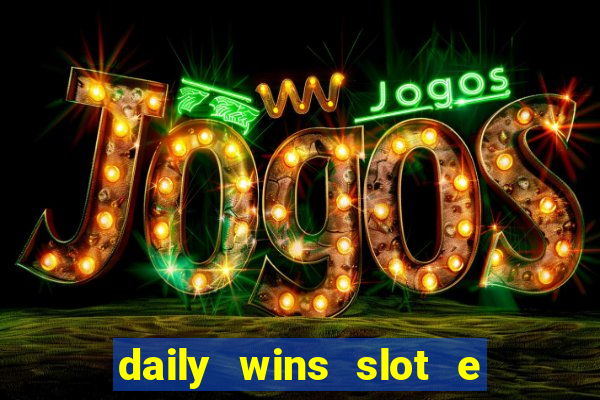 daily wins slot e live casino