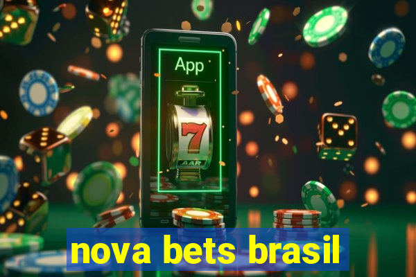 nova bets brasil