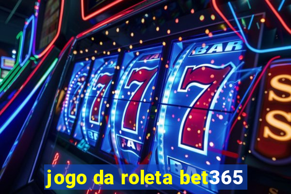 jogo da roleta bet365