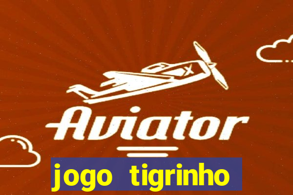 jogo tigrinho plataforma nova