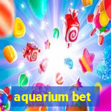 aquarium bet