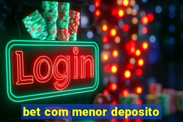 bet com menor deposito