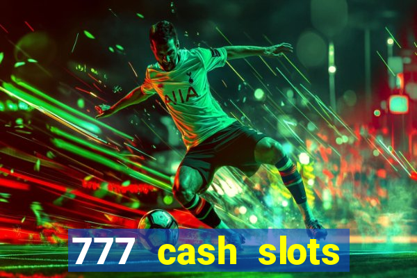 777 cash slots paga mesmo