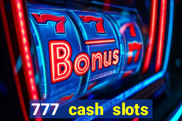 777 cash slots paga mesmo