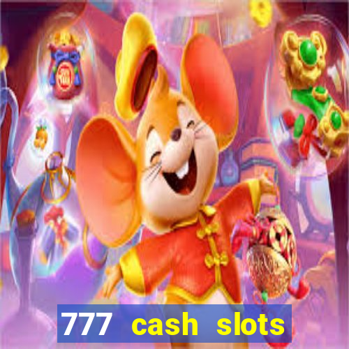 777 cash slots paga mesmo