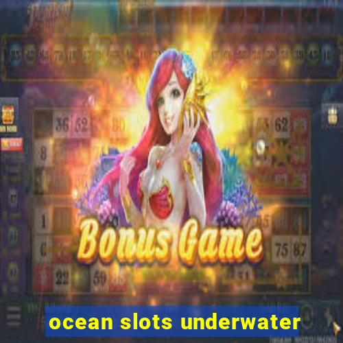 ocean slots underwater