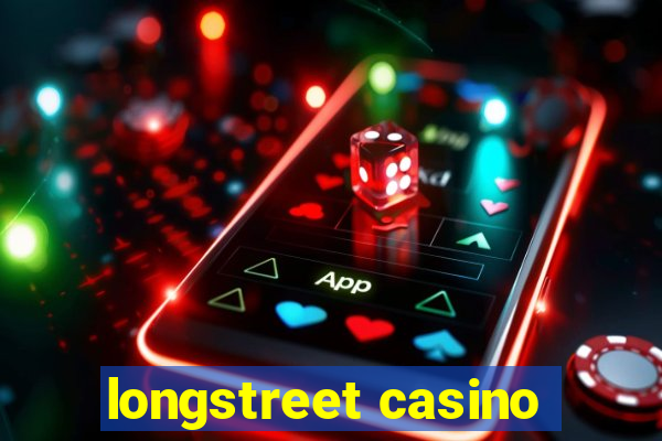 longstreet casino