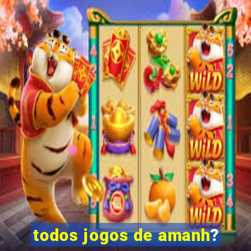 todos jogos de amanh?