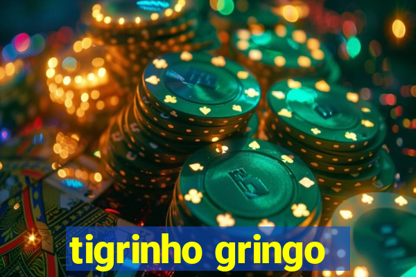 tigrinho gringo