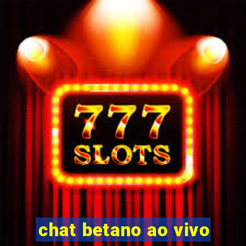 chat betano ao vivo