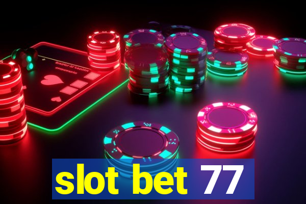 slot bet 77