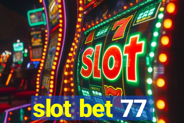 slot bet 77