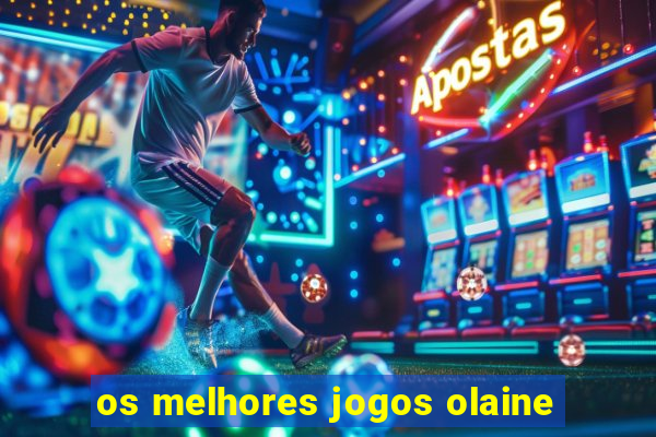 os melhores jogos olaine