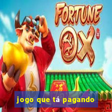 jogo que tá pagando