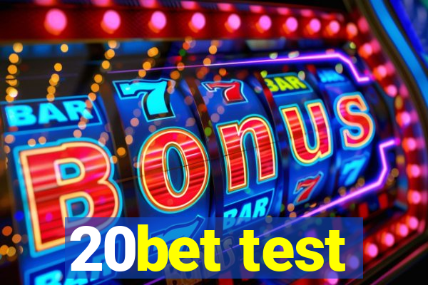 20bet test